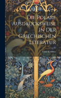 Polare Ausdrucksweise In Der Griechischen Literatur