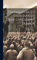 Travailleurs et marchands dans l'ancienne France