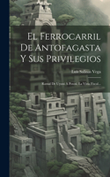 Ferrocarril De Antofagasta Y Sus Privilegios