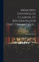 Mémoires D'hyppolite Clairon, Et Réflexions Sur L'art Dramatique...