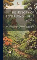 History of Little King Pippin
