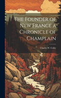 Founder of New France a Chronicle of Champlain