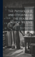Physiology and Hygiene of the House in Which We Live