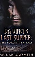 Da Vinci's Last Supper - The Forgotten Tale