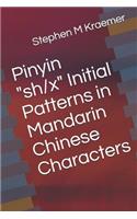 Pinyin "sh/x" Initial Patterns in Mandarin Chinese Characters
