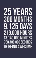 Blank Lined Journal, Notebook, Diary, Planner - 25 Years 300 Months Of Being Awesome - 25th Birthday Gift For 25 Years Old: Medium College-Ruled Journey Diary, 110 page, Lined, 6x9 (15.2 x 22.9 cm)