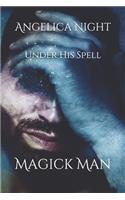 Under His Spell: Magick Man