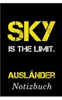 Sky Is The Limit Ausländer Notizbuch: - Notizbuch mit 110 linierten Seiten - Format 6x9 DIN A5 - Soft cover matt -