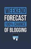 Blogging Notebook 'Weekend Forecast 100% Chance of Blogging' - Funny Gift for Blogger - Blogging Journal: Medium College-Ruled Journey Diary, 110 page, Lined, 6x9 (15.2 x 22.9 cm)