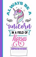 Always Be A Unicorn Composition Notebook