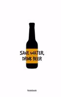 Save Water Drink Beer: Craft Beer Tasting Logbook 6x9" Lined - Beer Bottle & Sarcastic Beer Quotes - Brewery Journal Planner Notebook