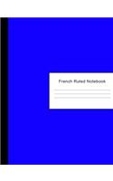 French Ruled Notebook: 600 Pages of French Ruled Lined Paper - Notebook Writing Pad & Practice Journal - Blue Cover - For Assignments, Class Notes, Homework, Studying & as