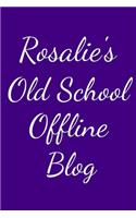 Rosalie's Old School Offline Blog: Notebook / Journal / Diary - 6 x 9 inches (15,24 x 22,86 cm), 150 pages.