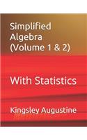 Simplified Algebra (Volume 1 and 2): With Statistics