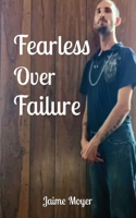 Fearless Over Failure