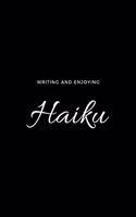 Writing and Enjoying Haiku Haiku Composition Journal - Blank Ruled Notebook