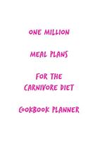 One Million Meal Plans for the Carnivore Diet Cookbook Planner