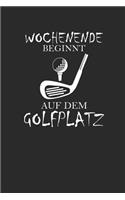 Wochenende Beginnt Auf Dem Golfplatz: Golf Notizbuch Golfer Notebook Journal 6x9 Lined