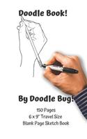 Doodle Book by Doodle Bug 150 Pages 6 x 9 Travel Size Blank Page Sketch Book