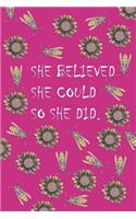 She Believed She Could So She Did.