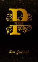 Piper Dot Journal: Letter P Personalized First Name Personal Dotted Bullet Grid Writing Notebook Black Gold Glittery Space Effect Cover Daily Diaries for Journalists &