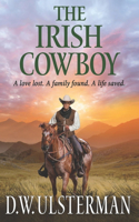 The Irish Cowboy: A love lost. A family found. A life saved.(1 Montana Adventures Collection)
