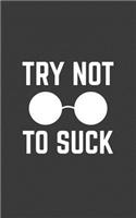 Try Not To Suck
