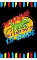 Roaring It's The Last Day Of 1st Grade: Line Notebook