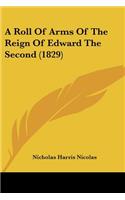 A Roll Of Arms Of The Reign Of Edward The Second (1829): (English)