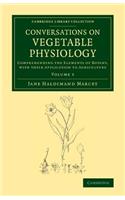 Conversations on Vegetable Physiology: Volume 1