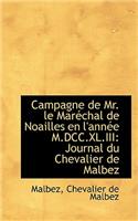 Campagne de Mr. Le Marechal de Noailles En L'Annee M.DCC.XL.III: Journal Du Chevalier de Malbez