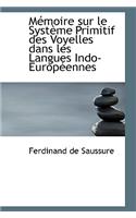 Memoire Sur Le Systeme Primitif Des Voyelles Dans Les Langues Indo-Europeennes