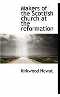 Makers of the Scottish Church at the Reformation