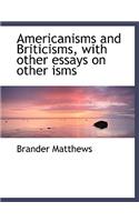 Americanisms and Briticisms, with Other Essays on Other Isms