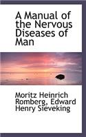 A Manual of the Nervous Diseases of Man