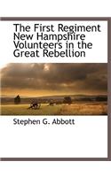 First Regiment New Hampshire Volunteers in the Great Rebellion