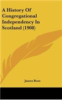 A History Of Congregational Independency In Scotland (1908)