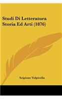 Studi Di Letteratura Storia Ed Arti (1876)