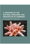 A Treatise of the Natural Grounds, and Principles of Harmony: (English)