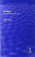 Phil May: His Life and Work 1864-1903(Routledge Revivals)