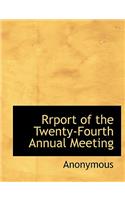 Rrport of the Twenty-Fourth Annual Meeting