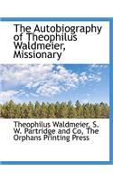 The Autobiography of Theophilus Waldmeier, Missionary