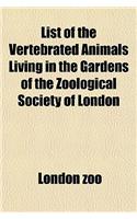 List of the Vertebrated Animals Living in the Gardens of the Zoological Society of London