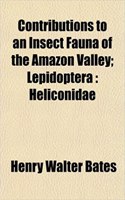 Contributions to an Insect Fauna of the Amazon Valley; Lepidoptera: Heliconidae