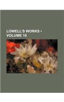 Lowell's Works (Volume 10): (English)