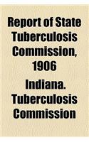 Report of State Tuberculosis Commission, 1906