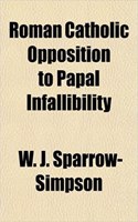 Roman Catholic Opposition to Papal Infallibility