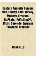 Eastern Anatolia Region: Van, Turkey, Kars, Turkey, Malatya, Erzurum, Elaz , Bitlis, Ba Kale, I D R, Darende, Erzurum Province, Ardahan(English)