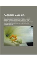 Cardinal Anglais: John Henry Newman, Nicholas Wiseman, Thomas Wolsey, Adrien IV, Reginald Pole, Henry Edward Manning, Thomas Jorz, Rober(French)