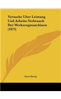 Versuche Uber Leistung Und Arbeits-Verbrauch Der Werkzeugmaschinen (1873)